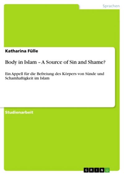 Body in Islam - A Source of Sin and Shame?