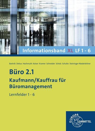 Büro 2.1 - Kaufmann/Kauffrau für Büromanagement: Informationsband XL, Lernfelder 1-6