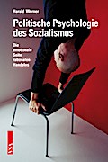 Politische Psychologie des Sozialismus: Die emotionale Seite rationalen Handelns