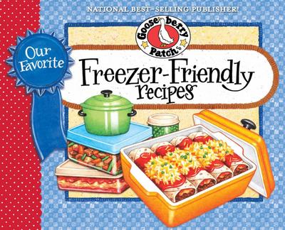 Gooseberry Patch: Our Favorite Freezer-Friendly Recipes