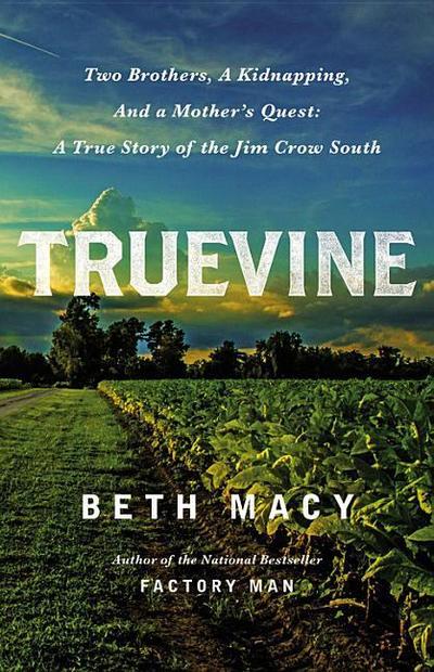 Truevine: Two Brothers, a Kidnapping, and a Mother’s Quest: A True Story of the Jim Crow South