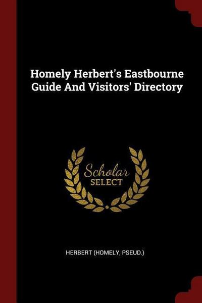 Homely Herbert’s Eastbourne Guide And Visitors’ Directory
