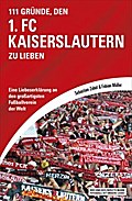 111 Gründe, den 1. FC Kaiserslautern zu lieben