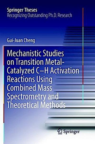 Mechanistic Studies on Transition Metal-Catalyzed C-H Activation Reactions Using Combined Mass Spectrometry and Theoretical Methods