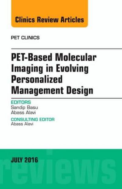 Pet-Based Molecular Imaging in Evolving Personalized Management Design, an Issue of Pet Clinics