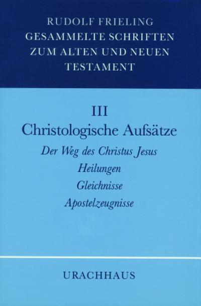 Gesammelte Schriften zum Alten und Neuen Testament: Christologische Aufsätze