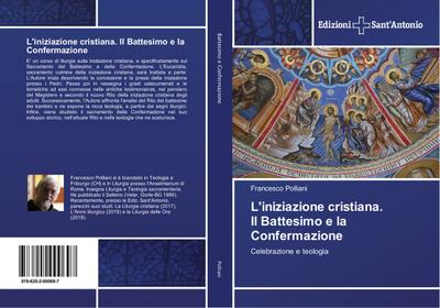 L’iniziazione cristiana. Il Battesimo e la Confermazione