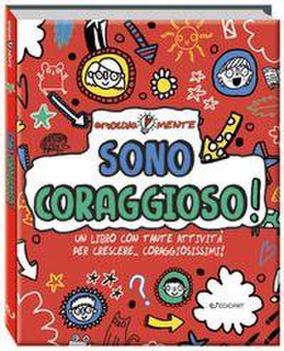 Sono coraggioso! Un libro con tante attività per crescere... coraggiosissimi! Emotiva-mente