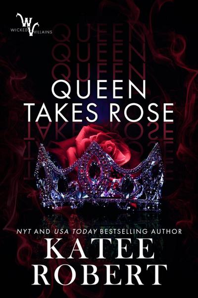 Queen Takes Rose (Wicked Villains, #6)