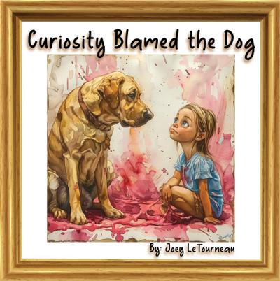 Curiosity Blamed the Dog