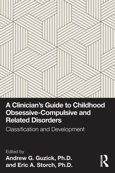 A Clinician’s Guide to Childhood Obsessive-Compulsive and Related Disorders