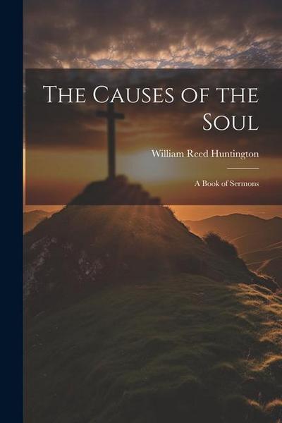 The Causes of the Soul: A Book of Sermons