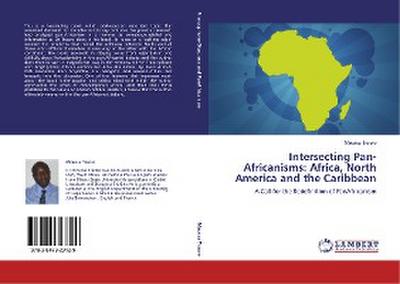 Intersecting Pan-Africanisms: Africa, North America and the Caribbean - Moussa Traore