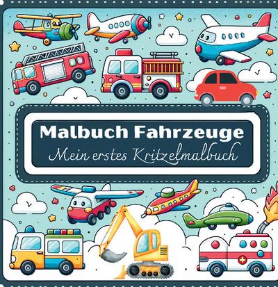 Malbuch Fahrzeuge - Mein erstes Kritzelmalbuch