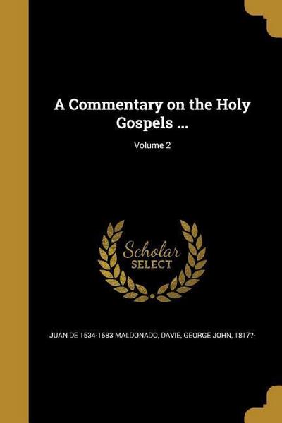 A Commentary on the Holy Gospels ...; Volume 2