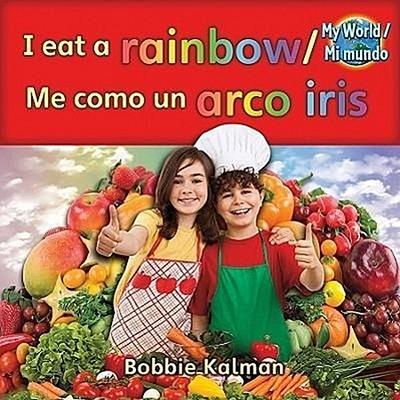 I Eat a Rainbow (Me Como Un Arco Iris) Bilingual