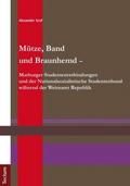 Mütze, Band und Braunhemd - Marburger Studentenverbindungen und der Nationalsozialistische Studentenbund während der Weimarer Republik