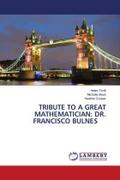 TRIBUTE TO A GREAT MATHEMATICIAN: DR. FRANCISCO BULNES