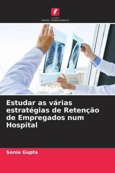 Estudar as várias estratégias de Retenção de Empregados num Hospital
