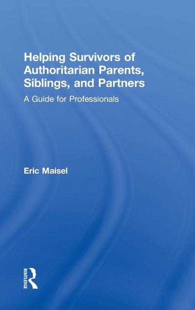 Helping Survivors of Authoritarian Parents, Siblings, and Partners