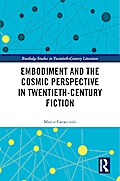 Embodiment and the Cosmic Perspective in Twentieth-Century Fiction