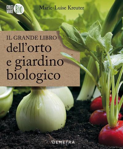 Il grande libro dell’orto e giardino biologico