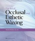 The Art of Occlusal and Esthetic Waxing
