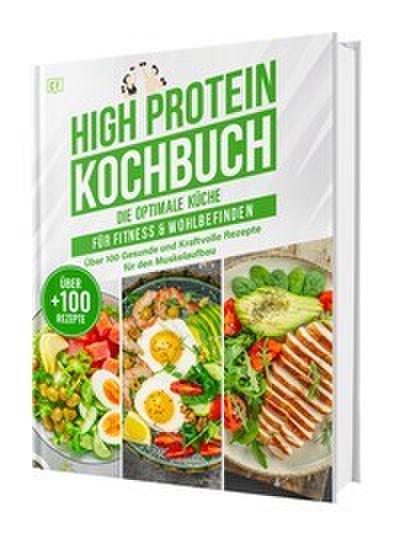 High Protein Kochbuch: Die optimale Küche für Fitness & Wohlbefinden