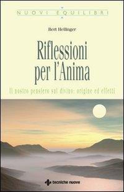 Riflessioni per l’anima. Il nostro pensiero sul divino: origine ed effetti
