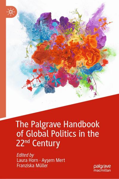 The Palgrave Handbook of Global Politics in the 22nd Century