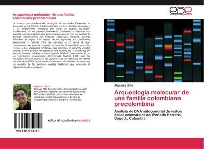 Arqueología molecular de una familia colombiana precolombina - Alejandro Silva