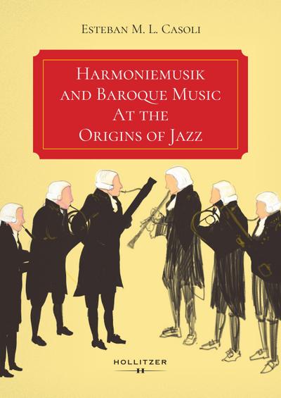 Harmonie Wind Bands and Baroque Music At the Origins of Jazz