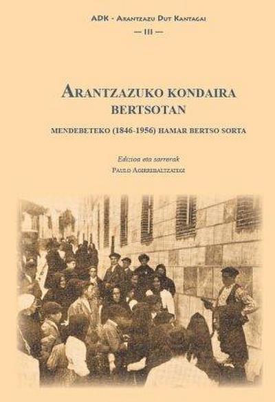 Arantzazuko kondaira bertsotan : Mendebeteko (1846-1956) hamar bertso sorta