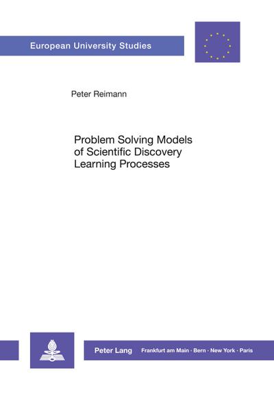 Problem Solving Models of Scientific Discovery Learning Processes