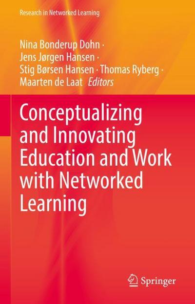 Conceptualizing and Innovating Education and Work with Networked Learning