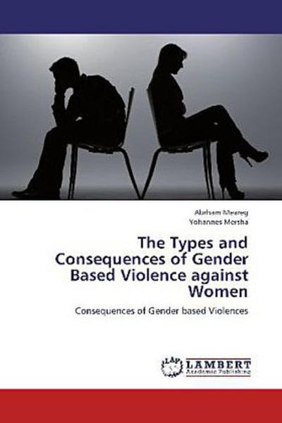 The Types and Consequences of Gender Based Violence against Women
