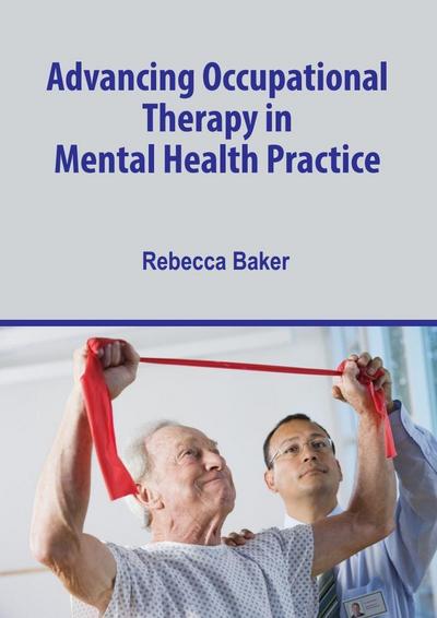 Advancing Occupational Therapy in Mental Health Practice