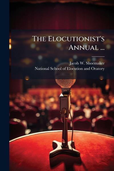 The Elocutionist’s Annual ...
