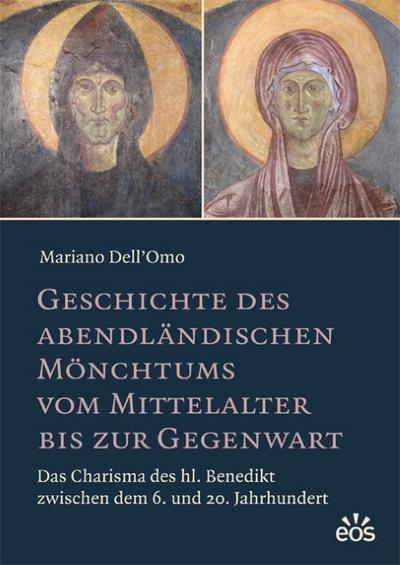 Geschichte des abendländischen Mönchtums vom Mittelalter bis zur Gegenwart