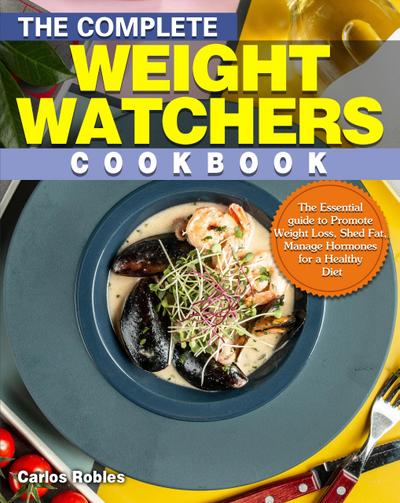 Robles, C: Complete Weight Watchers Cookbook :The Essential