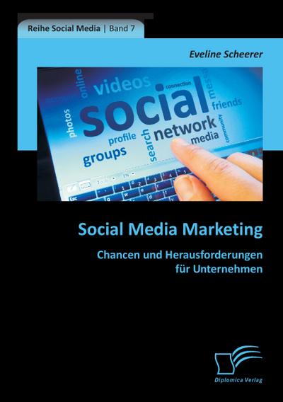 Social Media Marketing: Chancen und Herausforderungen für Unternehmen