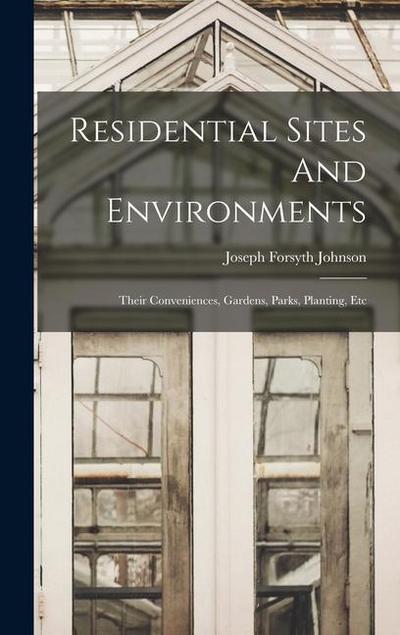 Residential Sites And Environments; Their Conveniences, Gardens, Parks, Planting, Etc