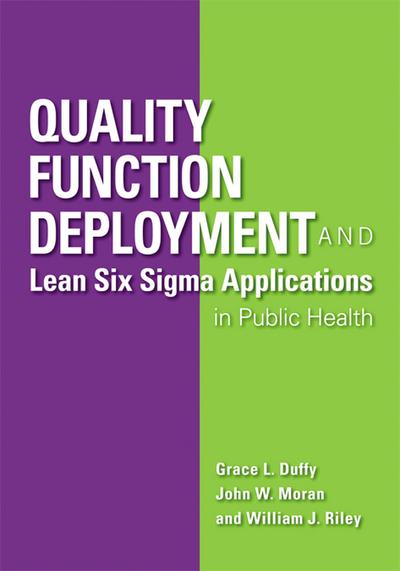 Quality Function Deployment and Lean Six Sigma Applications in Public Health