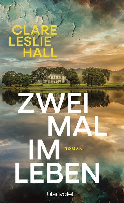 Zweimal im Leben (eBook, EPUB) - Clare Leslie Hall