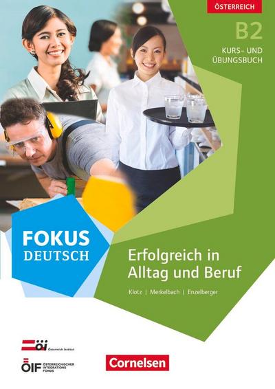 Fokus Deutsch B2  Erfolgreich im Alltag und im Beruf (Ausgabe für Österreich). Kurs- und Übungsbuch mit Audio-CDs