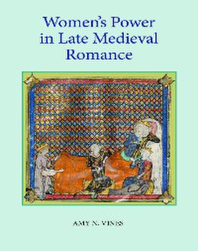 Women’s Power in Late Medieval Romance