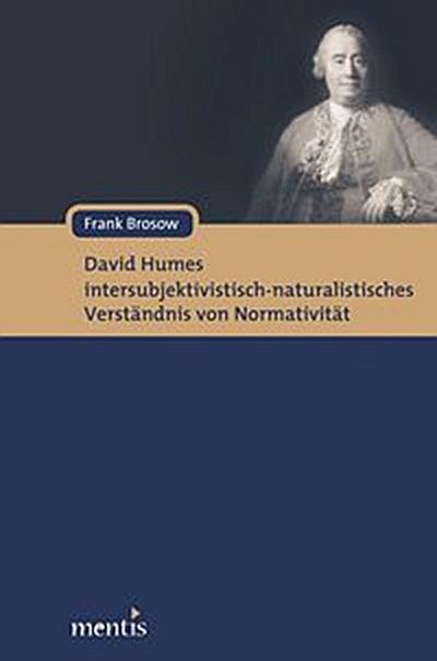 David Humes intersubjektivistisch-naturalistisches Verständnis von Normativität