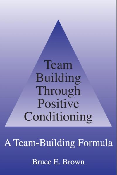 Team Building Through Positive Conditioning - A Team Building Formula