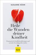 Heile die Wunden deiner Kindheit