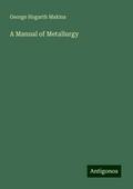 A Manual of Metallurgy